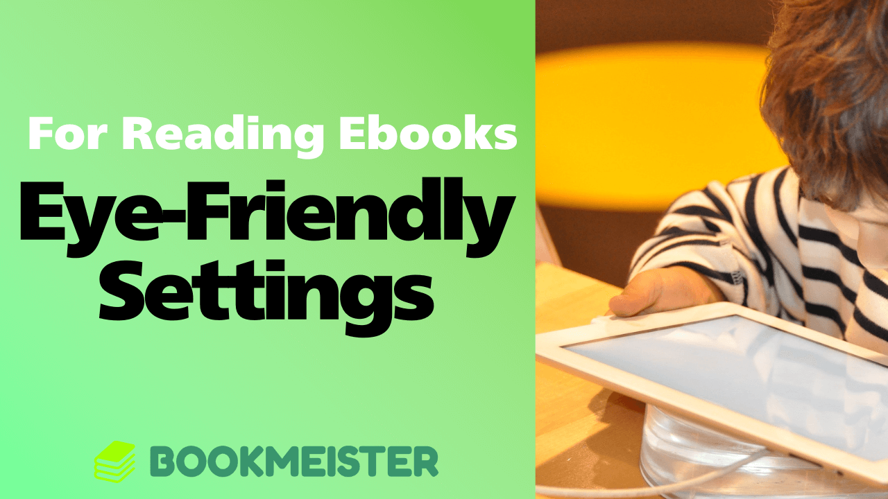 Prevent Eye Strain! Read Ebooks with Eye-Friendly Settings